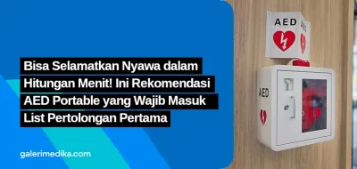 Bisa Selamatkan Nyawa dalam Hitungan Menit! Ini Rekomendasi AED Portable yang Wajib Masuk List Pertolongan Pertama