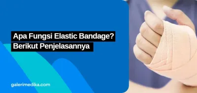 Apa Fungsi Elastic Bandage? Berikut Penjelasannya