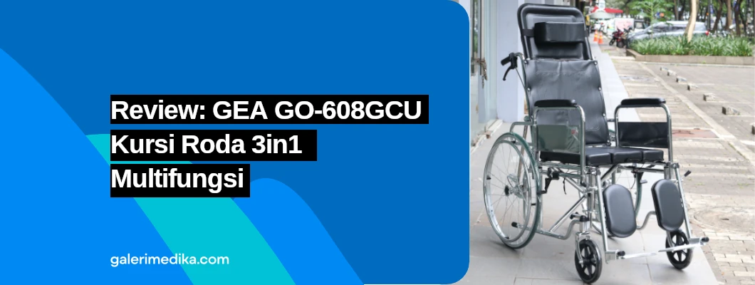 Review: GEA GO-608GCU Kursi Roda 3in1 Multifungsi Review: GEA GO-608GCU Kursi Roda 3in1 Multifungsi