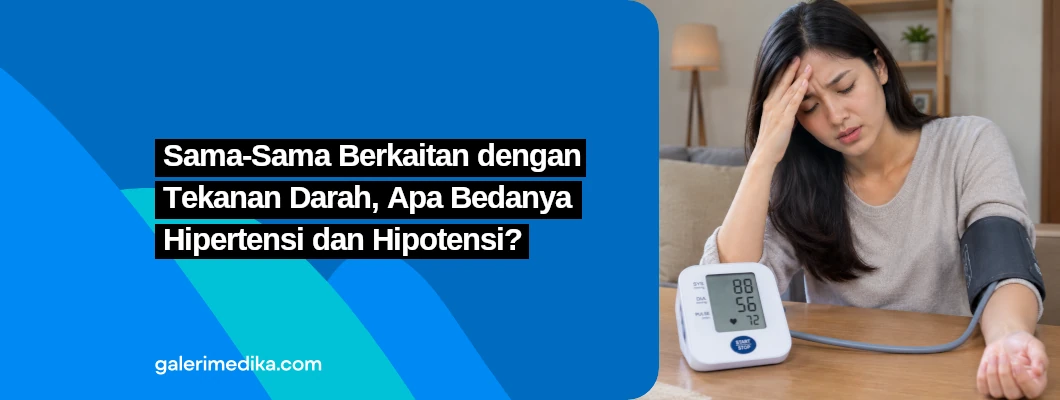 Sama-Sama Berkaitan dengan Tekanan Darah, Apa Bedanya Hipertensi dan Hipotensi? Sama-Sama Berkaitan dengan Tekanan Darah, Apa Bedanya Hipertensi dan Hipotensi?