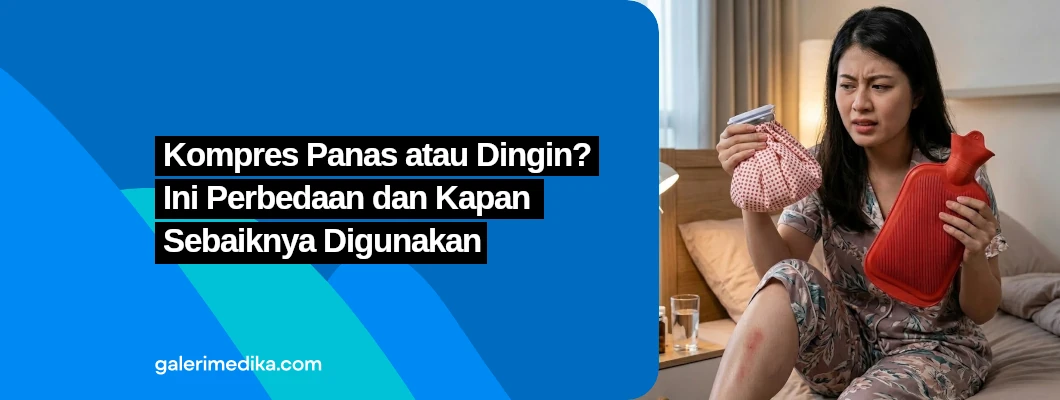 Kompres Panas atau Dingin? Ini Perbedaan dan Kapan Sebaiknya Digunakan Kompres Panas atau Dingin? Ini Perbedaan dan Kapan Sebaiknya Digunakan