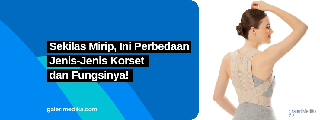 Sekilas Mirip, Ini Perbedaan Jenis-Jenis Korset dan Fungsinya! Sekilas Mirip, Ini Perbedaan Jenis-Jenis Korset dan Fungsinya!