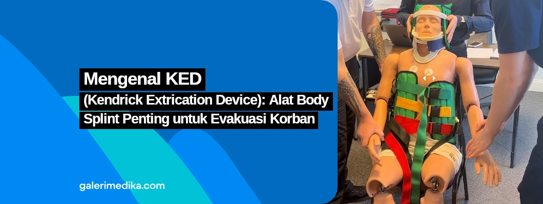 Mengenal KED (Kendrick Extrication Device): Alat Body Splint Penting untuk Evakuasi Korban Mengenal KED (Kendrick Extrication Device): Alat Body Splint Penting untuk Evakuasi Korban