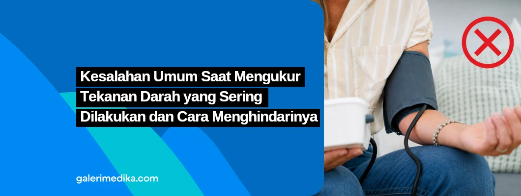 Kesalahan Umum Saat Mengukur Tekanan Darah yang Sering Dilakukan dan Cara Menghindarinya Kesalahan Umum Saat Mengukur Tekanan Darah yang Sering Dilakukan dan Cara Menghindarinya