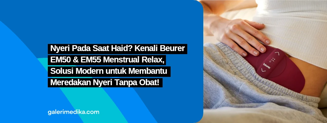 Nyeri Pada Saat Haid? Kenali Beurer EM50 & EM55 Menstrual Relax, Solusi Modern untuk Membantu Meredakan Nyeri Tanpa Obat! Nyeri Pada Saat Haid? Kenali Beurer EM50 & EM55 Menstrual Relax, Solusi Modern untuk Membantu Meredakan Nyeri Tanpa Obat!