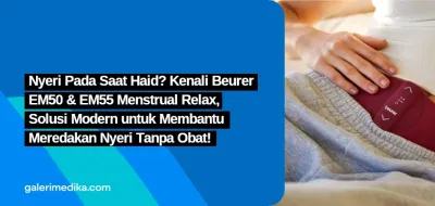 Nyeri Pada Saat Haid? Kenali Beurer EM50 & EM55 Menstrual Relax, Solusi Modern untuk Membantu Meredakan Nyeri Tanpa Obat!