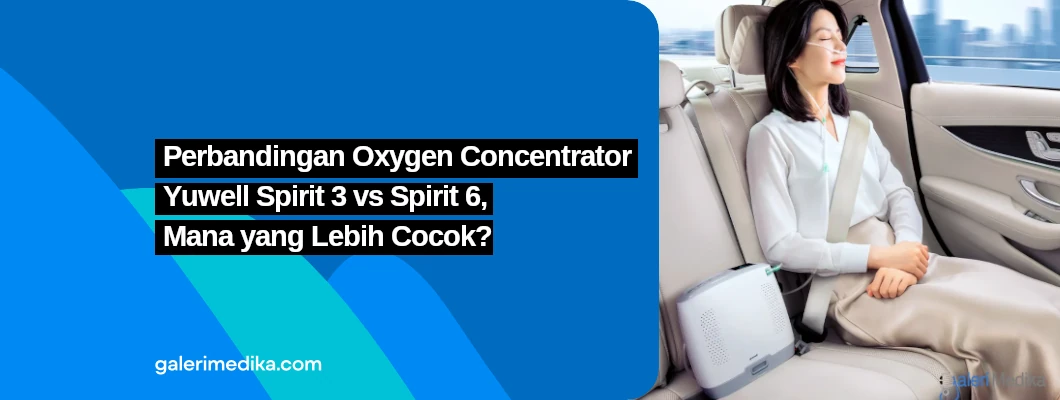 Perbandingan Oxygen Concentrator Yuwell Spirit 3 vs Spirit 6, Mana yang Lebih Cocok? Perbandingan Oxygen Concentrator Yuwell Spirit 3 vs Spirit 6, Mana yang Lebih Cocok?