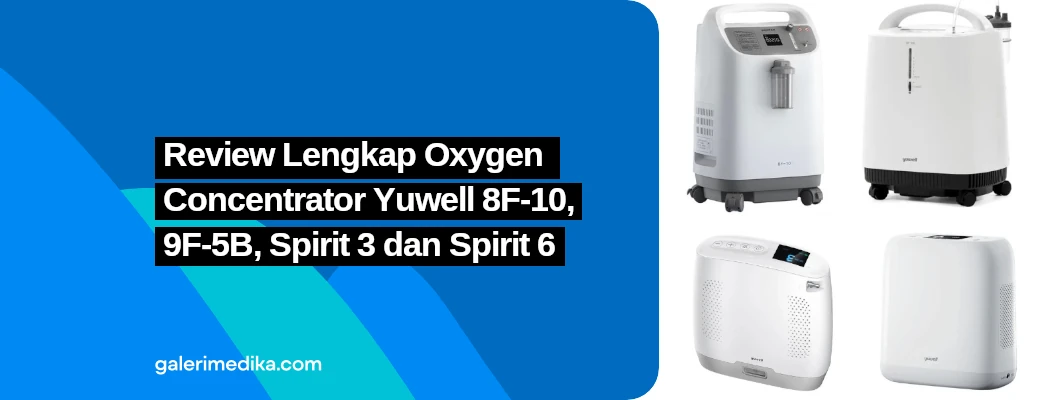 Review Lengkap Oxygen Concentrator Yuwell 8F-10, 9F-5B, Spirit 3 dan Spirit 6 Review Lengkap Oxygen Concentrator Yuwell 8F-10, 9F-5B, Spirit 3 dan Spirit 6