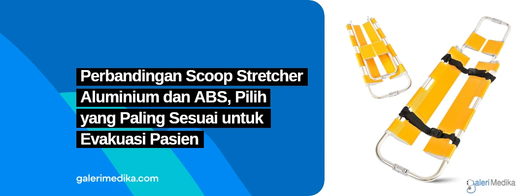 Perbandingan Scoop Stretcher Aluminium dan ABS, Pilih yang Paling Sesuai untuk Evakuasi Pasien