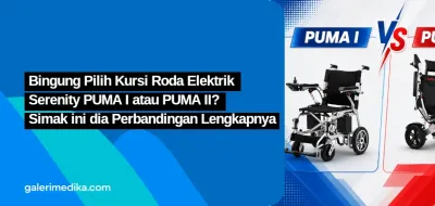 Bingung Pilih Kursi Roda Elektrik Serenity PUMA I atau PUMA II? Simak ini dia Perbandingan Lengkapnya