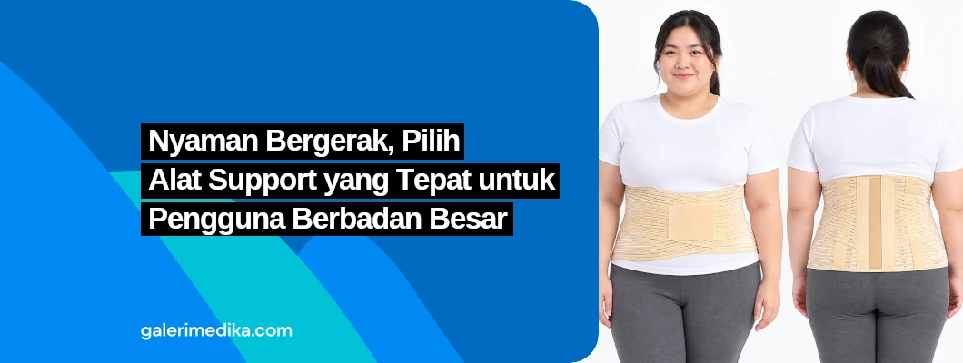 Nyaman Bergerak, Pilih Alat Support yang Tepat untuk Pengguna Berbadan Besar Nyaman Bergerak, Pilih Alat Support yang Tepat untuk Pengguna Berbadan Besar