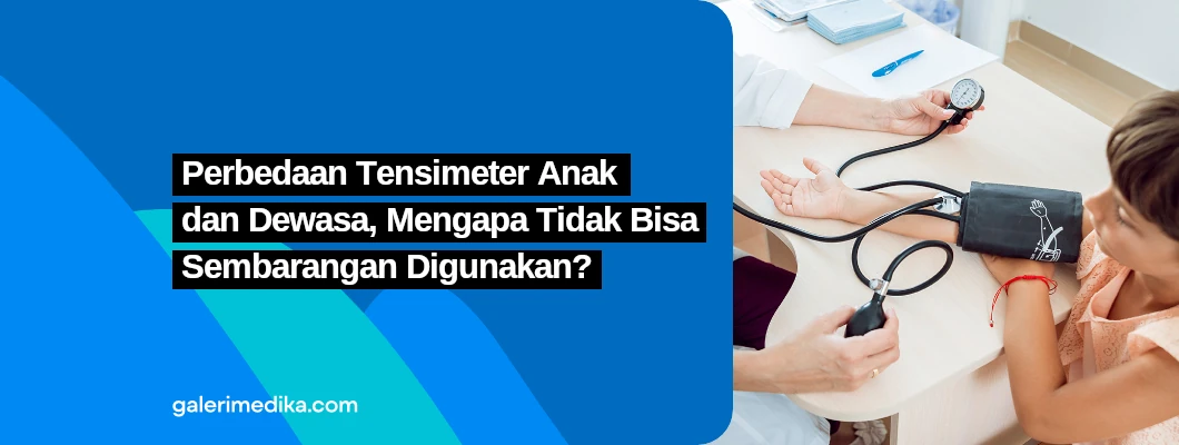 Perbedaan Tensimeter Anak dan Dewasa, Mengapa Tidak Bisa Sembarangan Digunakan?