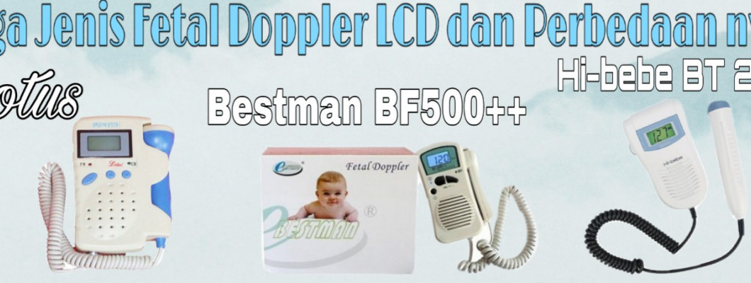 Tiga Jenis Fetal Doppler LCD dan Perbedaannya!