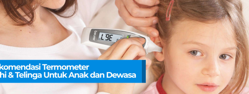 Rekomendasi Termometer Dahi & Telinga Untuk Anak dan Dewasa