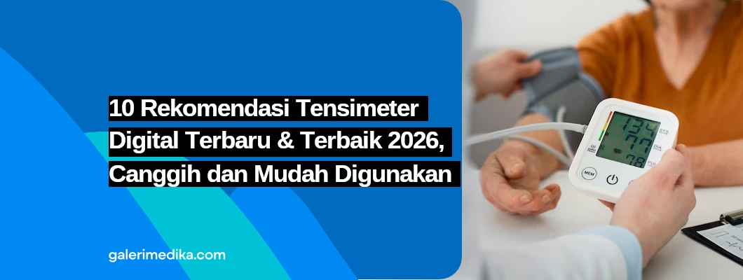 10 Rekomendasi Tensimeter Digital Terbaru & Terbaik 2026, Canggih dan Mudah Digunakan 10 Rekomendasi Tensimeter Digital Terbaru & Terbaik 2026, Canggih dan Mudah Digunakan