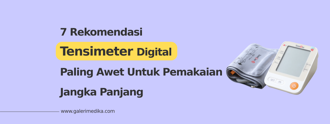 7 Rekomendasi Tensimeter Digital Paling Awet Untuk Pemakaian Jangka Panjang