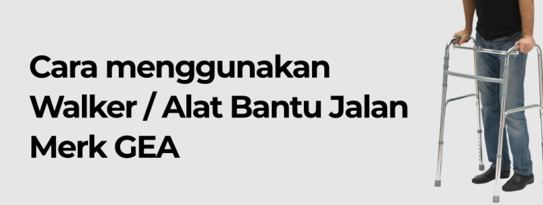 Cara Menggunakan Walker Alat Bantu Jalan