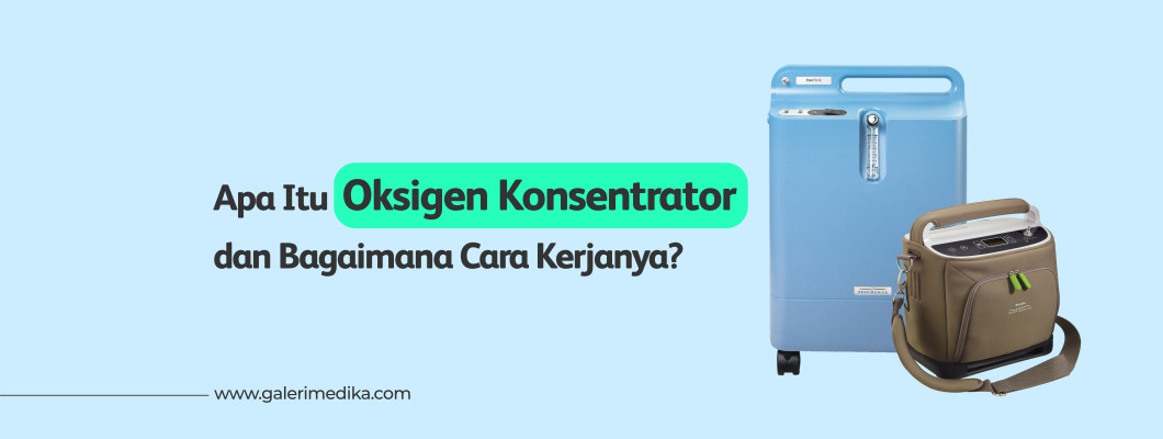 Apa Itu Oksigen Konsentrator dan Bagaimana Cara Kerjanya?