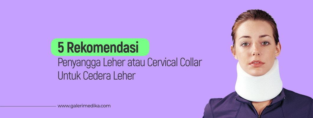 5 Rekomendasi Penyangga Leher atau Cervical Collar Untuk Cedera Leher