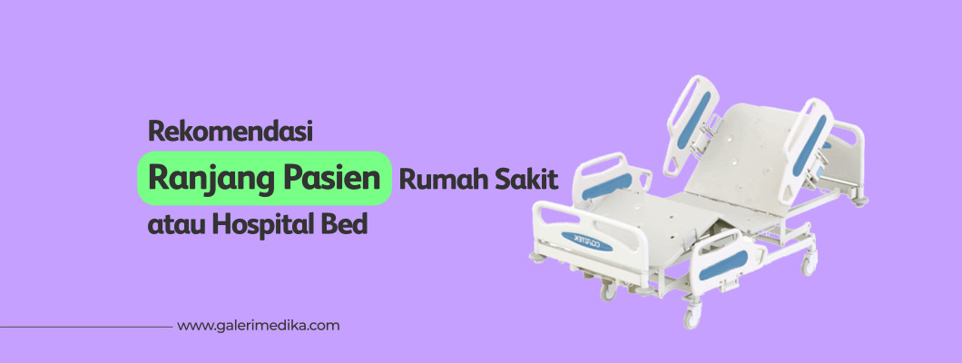 Rekomendasi Ranjang untuk Pasien atau Hospital Bed