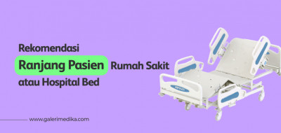 Rekomendasi Ranjang untuk Pasien atau Hospital Bed