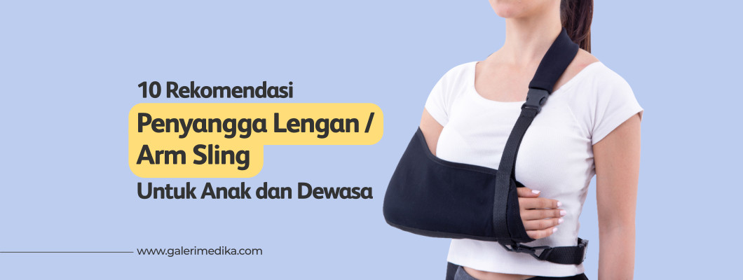 10 Rekomendasi Penyangga Lengan / Arm Sling Untuk Anak dan Dewasa