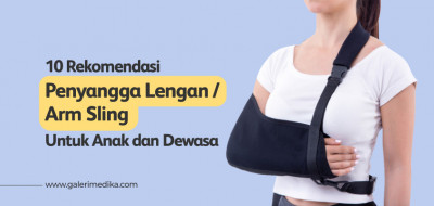 10 Rekomendasi Penyangga Lengan / Arm Sling Untuk Anak dan Dewasa