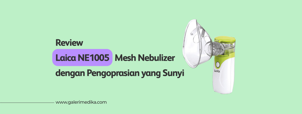 Review Laica NE1005 Mesh Nebulizer dengan Pengoprasian yang Sunyi