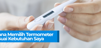 Bagaimana Memilih Termometer yang Sesuai Kebutuhan Saya