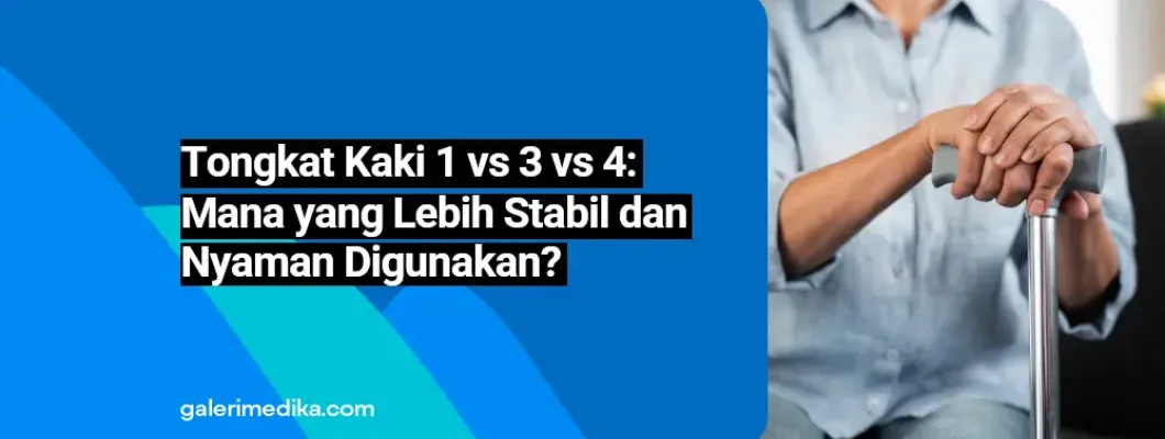 Tongkat Kaki 1 vs 3 vs 4: Mana yang Lebih Stabil dan Nyaman Digunakan? Tongkat Kaki 1 vs 3 vs 4: Mana yang Lebih Stabil dan Nyaman Digunakan?
