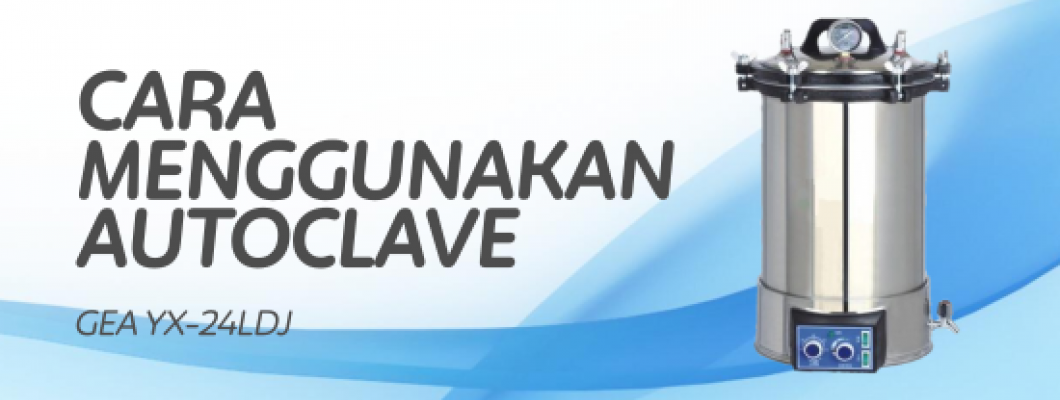 Autoclave: Fungsi dan Cara Menggunakannya