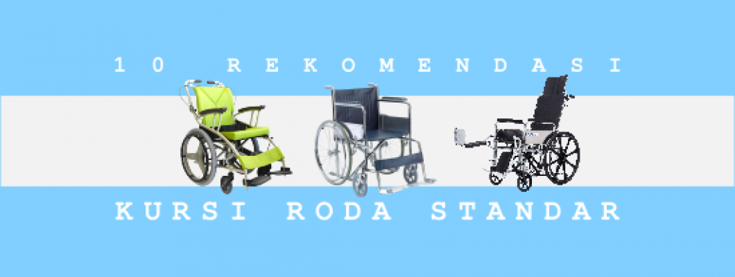 10 Rekomendasi Kursi Roda Standar Untuk Pemakaian Dirumah Maupun Diluar 10 Rekomendasi Kursi Roda Standar Untuk Pemakaian Dirumah Maupun Diluar