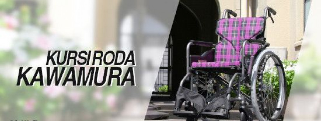 Kawamura Wheelchair - Kursi Roda Kualitas Jepang