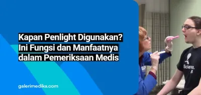 Kapan Penlight Digunakan? Ini Fungsi dan Manfaatnya dalam Pemeriksaan Medis