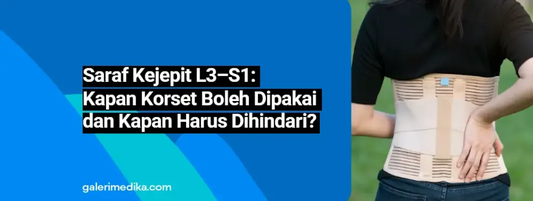 Saraf Kejepit L3–S1: Kapan Korset Boleh Dipakai dan Kapan Harus Dihindari? Saraf Kejepit L3–S1: Kapan Korset Boleh Dipakai dan Kapan Harus Dihindari?
