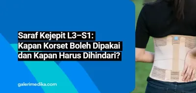 Saraf Kejepit L3–S1: Kapan Korset Boleh Dipakai dan Kapan Harus Dihindari?