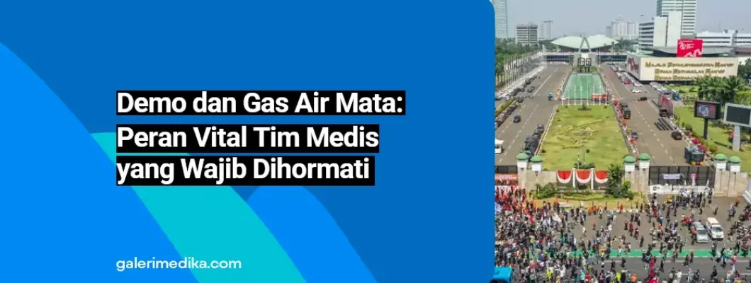 Demo dan Gas Air Mata: Peran Vital Tim Medis yang Wajib Dihormati