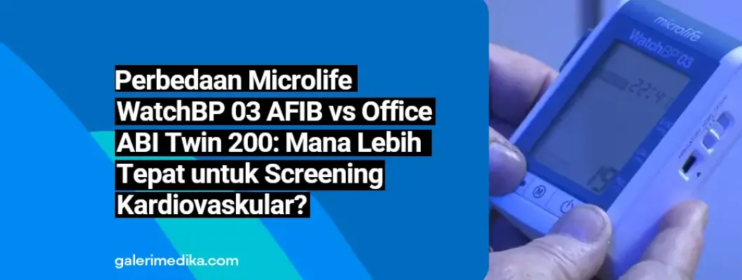 ⁠Perbedaan Microlife WatchBP 03 AFIB vs Office ABI Twin 200: Mana Lebih Tepat untuk Screening Kardiovaskular?