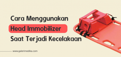 Cara Menggunakan Head Immobilizer Saat Terjadi Kecelakaan