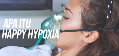 Apa Itu Happy Hypoxia? Bagaimana Cara Mengetahui Gejala Tersebut