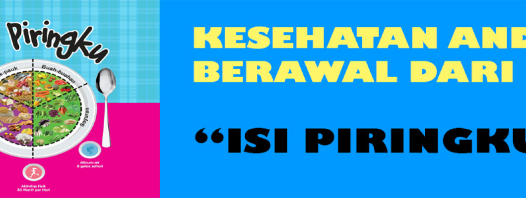 Isi Piringku: Pedoman Gizi Seimbang Untuk Kehidupan Sehari-hari Isi Piringku: Pedoman Gizi Seimbang Untuk Kehidupan Sehari-hari