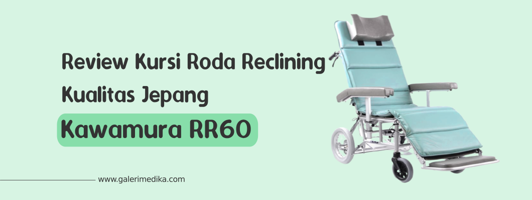 Review Kursi Roda Reclining Kualitas Jepang, Kawamura RR60