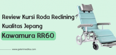 Review Kursi Roda Reclining Kualitas Jepang, Kawamura RR60