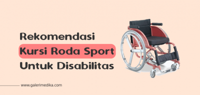 Rekomendasi Kursi Roda Sport Untuk Disabilitas