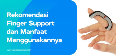 Rekomendasi Finger Support dan Manfaat Menggunakannya