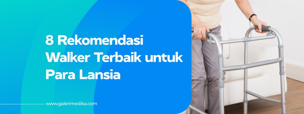 8 Rekomendasi Walker Terbaik untuk Lansia