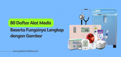 80 Daftar Alat Medis Beserta Fungsinya Lengkap dengan Gambar
