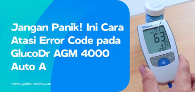Jangan Panik! Ini Cara Atasi Error Code pada GlucoDr AGM 4000 Auto A