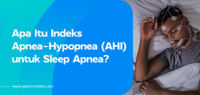 Apa Itu Indeks Apnea-Hypopnea (AHI) untuk Sleep Apnea?
