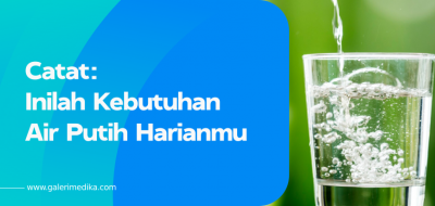 Catat: Inilah Kebutuhan Air Putih Harianmu